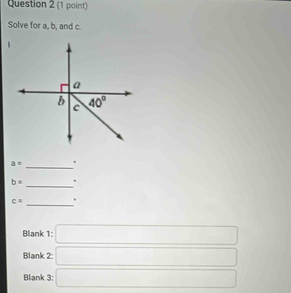 Solve for a, b, and c.
a=
_
.
_
b=
。
_
c=
。
Blank 1:
x_□  □
□ 
Blank 2:
-2018 _  □ 
(□)°
Blank 3: ∴ △ ADC=∠ B∠ B(l) □  □ 