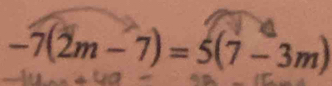 -7(2m-7)=5(7-3m)