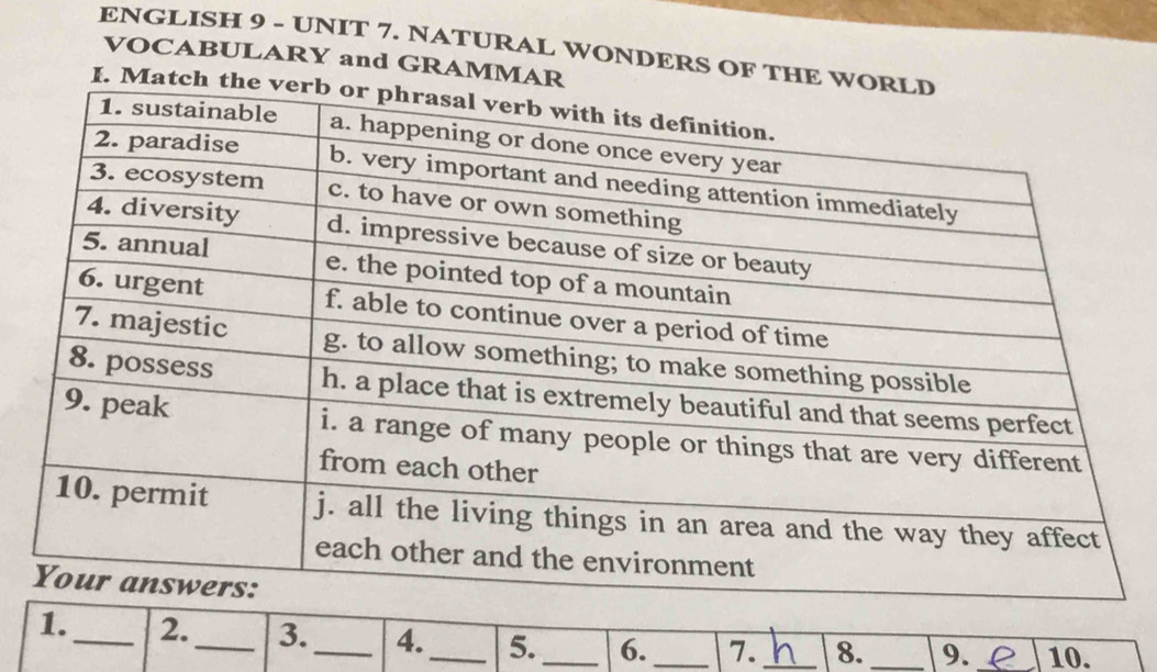 ENGLISH 9 - UNIT 7. NATURAL WONDERS OF THE 
VOCABULARY and GRAMMAR 
I. Ma 
1._ 2._ 3._ 4._ 5._ 6._ 7. _8. _9. 10.