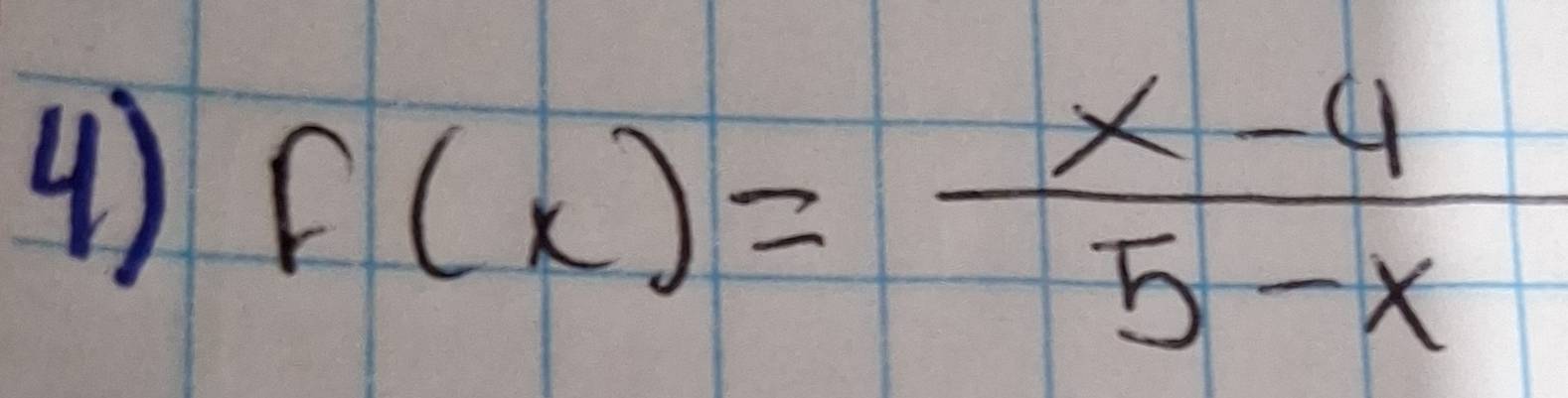 ④ f(x)= (x-4)/5-x 