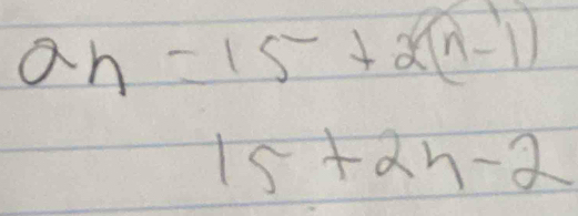 a_n=15+2(n-1)
15+2h-2