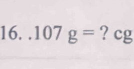 107g= ? cg