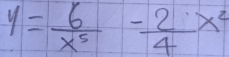 y= 6/x^5 - 2/4 x^2