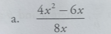  (4x^2-6x)/8x 