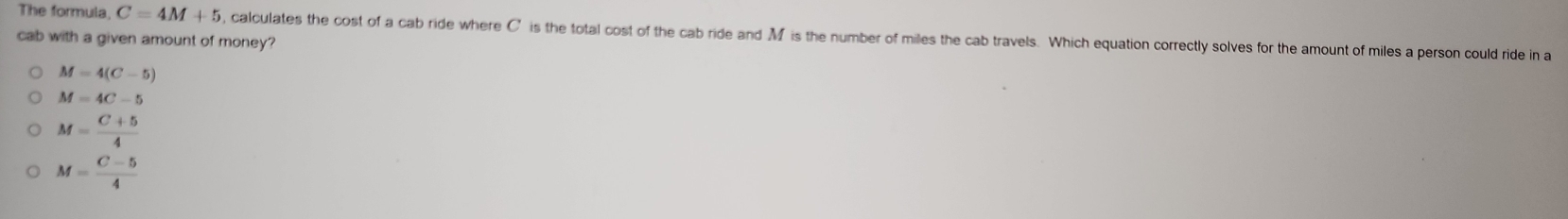 Solved: The formula C=4M+5 , calculates the cost of a cab ride where C ...