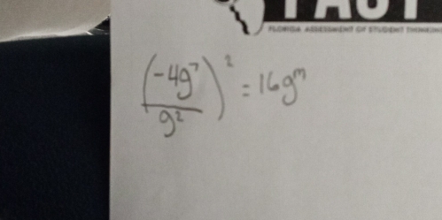 ( (-4g^7)/g^2 )^2=16g^m