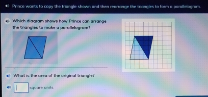Solved: Prince wants to copy the triangle shown and then rearrange the ...