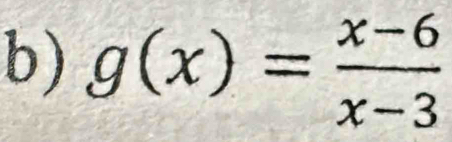 g(x)= (x-6)/x-3 