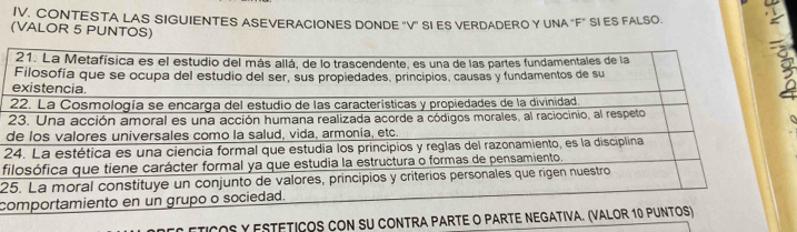 CONTESTA LAS SIGUIENTES ASEVERACIONES DONDE "V" SI ES VERDADERO Y UNA "F" SI ES FALSO. 
(VALOR 5 PUNTOS)
d
2
f
2
c
TICOS Y ESTETIÇOS CON SU CONTRA PA