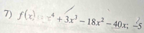 f(x):x^4+3x^3-18x^2-40x;-5