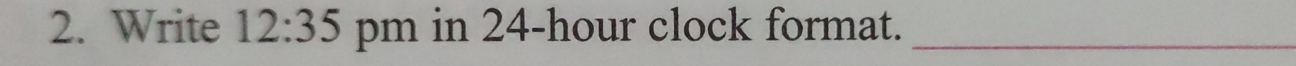 Write 12:35 pm in 24-hour clock format._