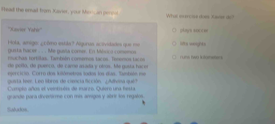Solved: Read the email from Xavier, your Mexican penpal What exercise ...
