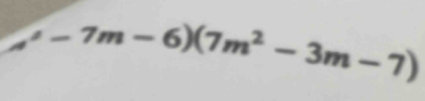 =-7m-6)(7m^2-3m-7)