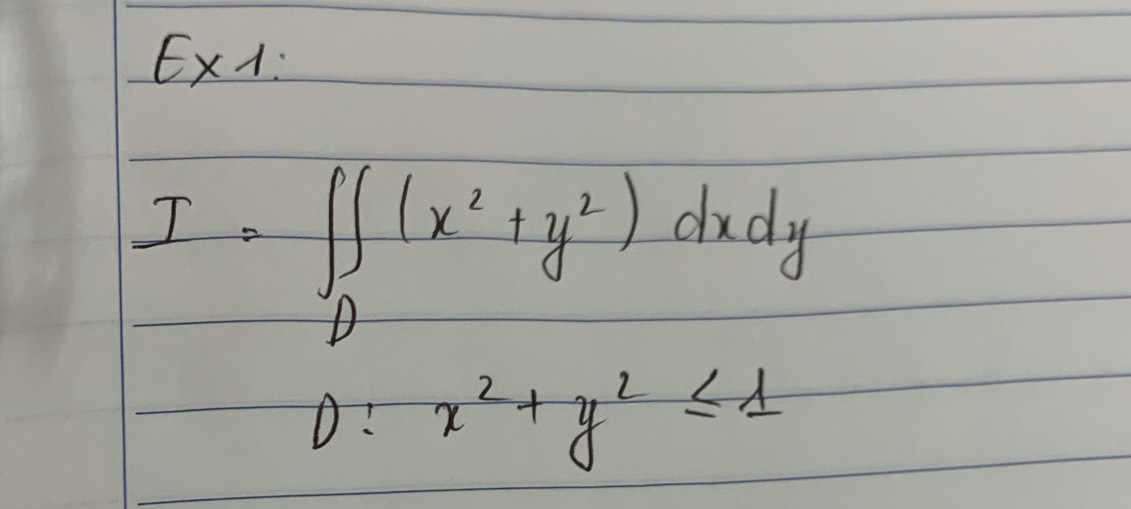 ExA:
I. ∈t _D(x^2+y^2)dxdy
D:x^2+y^2≤ 1