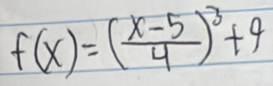 f(x)=( (x-5)/4 )^3+4