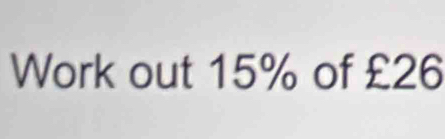 Work out 15% of £26