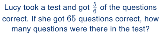 Solved: Lucy took a test and got of the questions 5/6 correct. If she ...
