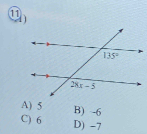 11

A) 5 B) -6
C) 6 D) -7