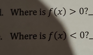 Where is f(x)>0 7_ 
. Where is f(x)<0</tex> 7_