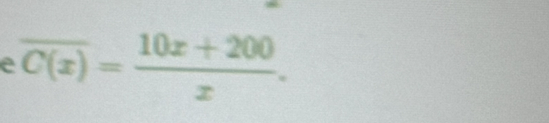 overline C(x)= (10x+200)/x .