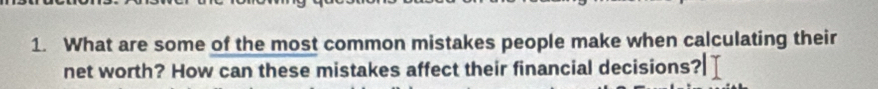 What are some of the most common mistakes people make when calculating their 
net worth? How can these mistakes affect their financial decisions?