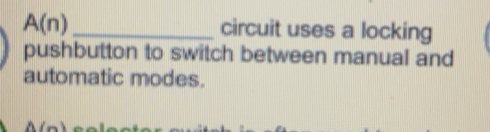 Solved: A(n) _ circuit uses a locking pushbutton to switch between ...