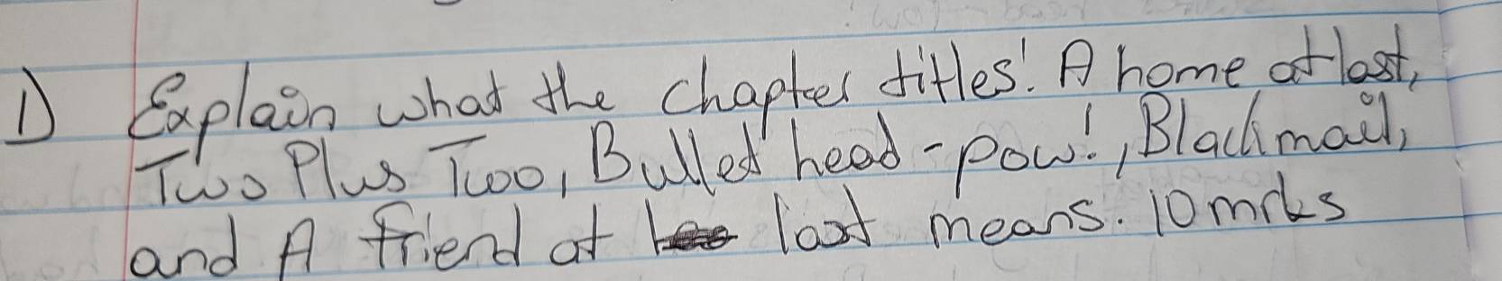 Explain what the chapkees ditles! A home of lost, 
Tho Plus Tooo, Bulled head- pow!, Blacimail, 
and A friend ot loot means. 10 mils