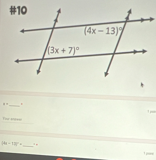 x= _ *
1 poir
Your answer
(4x-13)^circ = _。*
1 point