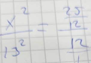  x^2/13^2 =frac  25/12 frac 12