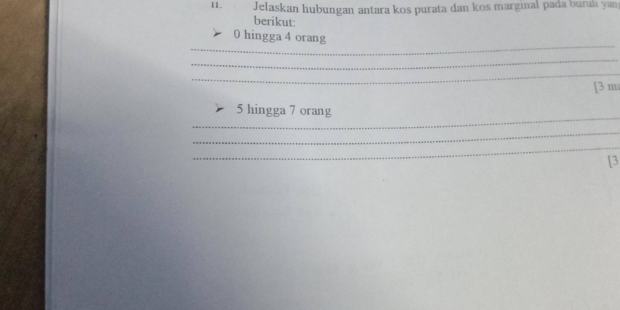 Jelaskan hubungan antara kos purata dan kos marginal pada buruh yan 
berikut: 
_
0 hingga 4 orang 
_ 
_ 
[ 3 m
_
5 hingga 7 orang 
_ 
_ 
[3