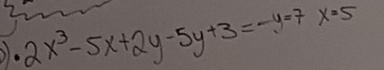 2x^3-5x+2y-5y+3=-y=7x=5