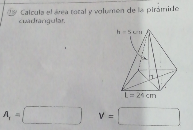 Calcula el área total y volumen de la pirámide
cuadrangular.
A_r=□ V=□