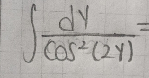 ∈t  dy/cos^2(2y) =