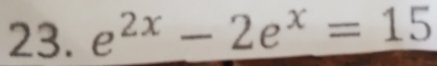 e^(2x)-2e^x=15