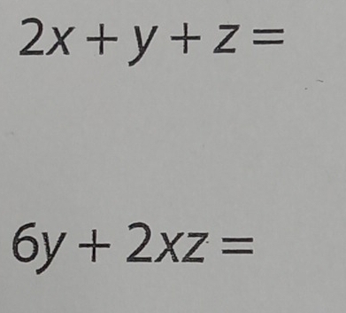 2x+y+z=
6y+2xz=