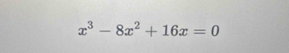 x^3-8x^2+16x=0