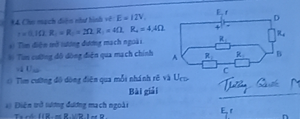 Chu mạch diện như hình vê E=12V_circ 
=(),I)Omega ,R_1=R_1=2Omega ,R_1=4Omega ,R_1=4.4Omega
* )  Tim diện tở tương đương mạch ngoài
# Tun cường đô đòng điện qua mạch chính 
v U_x2
Tim cường độ đòng điện qua mỗi nhánh rẽ và Uco
Bài giải
Độ Điện trở tương đương mạch ngoài
(R_v=R_2)sqrt(R)-1 R