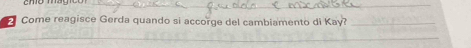 Come reagisce Gerda quando si accorge del cambiamento di Kay?_ 
_ 
_