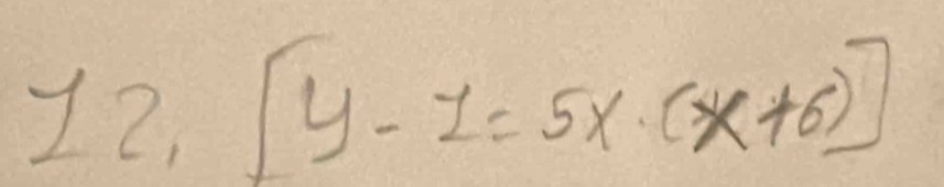 12, [y-z=5x· (x+6)]