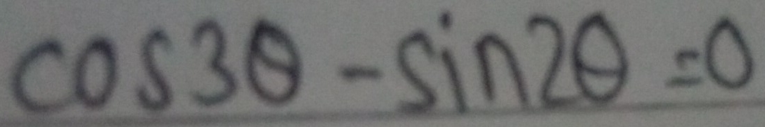 cos 3θ -sin 2θ =0