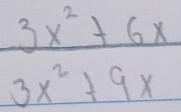  (3x^2+6x)/3x^2+9x 