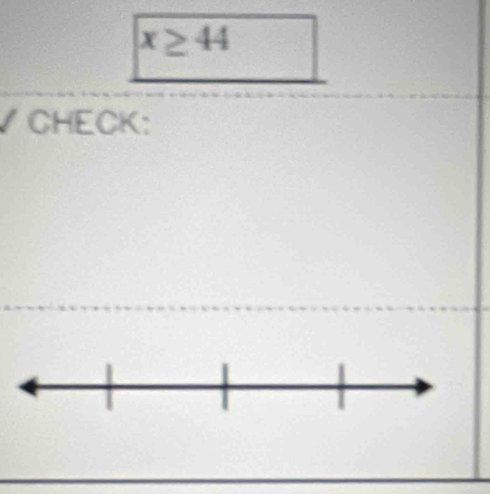 x≥ 44
CHECK: