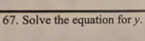 Solve the equation for y.