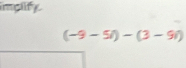 impify
(-9-5i)-(3-9i)