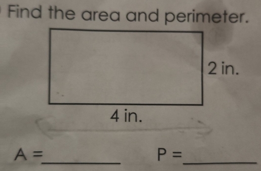 Find the area and perimeter. 
_ 
_
A=
P=