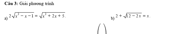 Giải phương trình 
a) 2sqrt(x^2-x-1)=sqrt(x^2+2x+5). 
b)
2+sqrt(12-2x)=x.