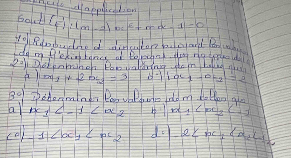 nato dapplcalien 
boct (e)_1(m-2)x^2+mx-1=0
10 Roroudie of dinculor peard Bo vallb 
do m f'eking lancs p lopignt doo ng tnoo do 
20 Dotenminon lobvaler Yng tom Lolld qu 
2) x_1+2x_2=3 b^(-1-0-2c_1)|-0-2|=2
3°) potenminen lobvblduro do m belloo au 
all x_1 b0 log _2C1
cell 1 1 do 2 <1