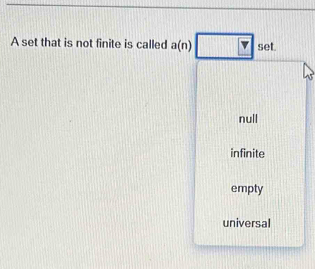 Solved: A set that is not finite is called a(n) set. null infinite ...