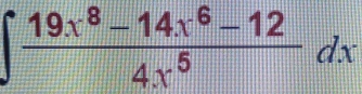 ∈t  (19x^8-14x^6-12)/4x^5 dx