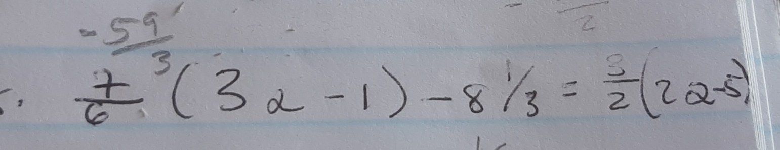 frac 7 9/3 6(3a-1)-81/3= 5/2 (2a-5)